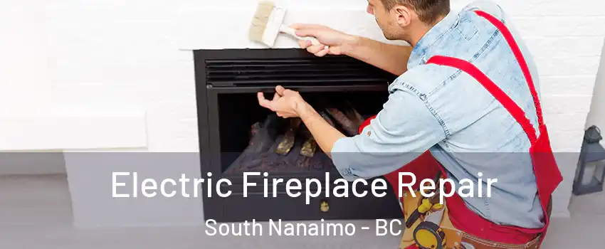  Electric Fireplace Repair South Nanaimo - BC
