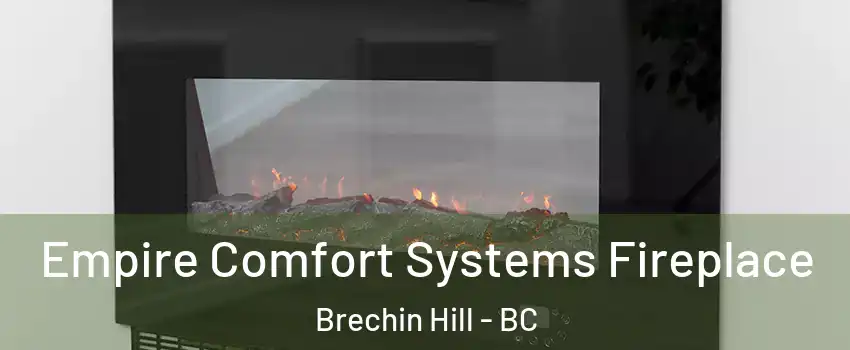 Empire Comfort Systems Fireplace Brechin Hill - BC