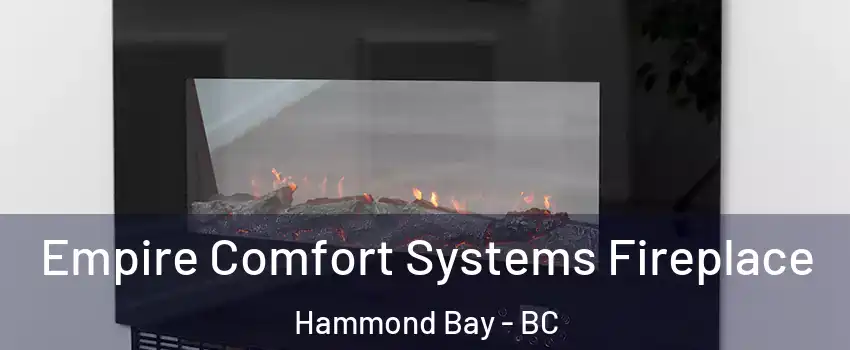 Empire Comfort Systems Fireplace Hammond Bay - BC