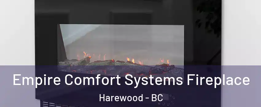 Empire Comfort Systems Fireplace Harewood - BC