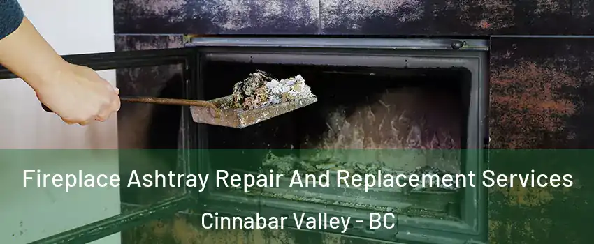  Fireplace Ashtray Repair And Replacement Services Cinnabar Valley - BC