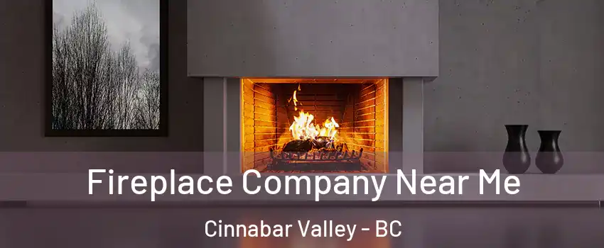 Fireplace Company Near Me Cinnabar Valley - BC
