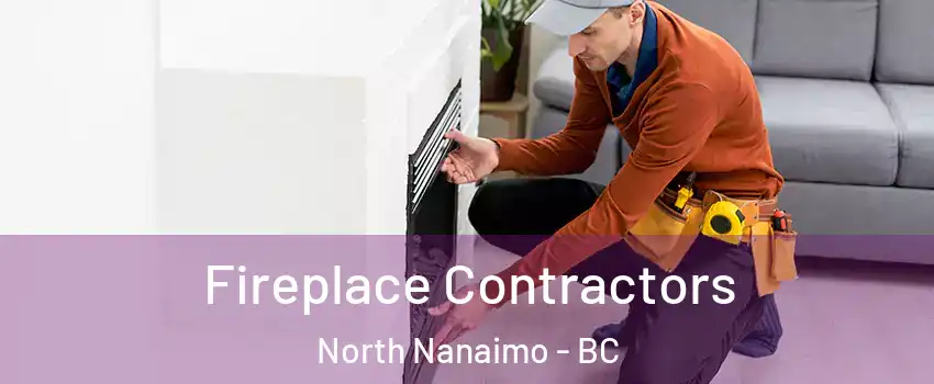 Fireplace Contractors North Nanaimo - BC