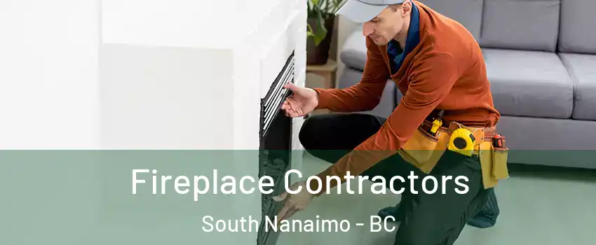 Fireplace Contractors South Nanaimo - BC