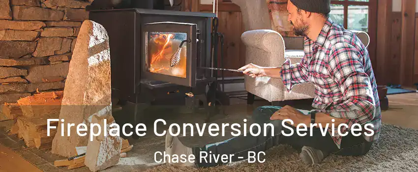 Fireplace Conversion Services Chase River - BC