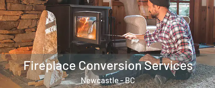  Fireplace Conversion Services Newcastle - BC