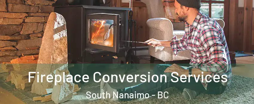 Fireplace Conversion Services South Nanaimo - BC