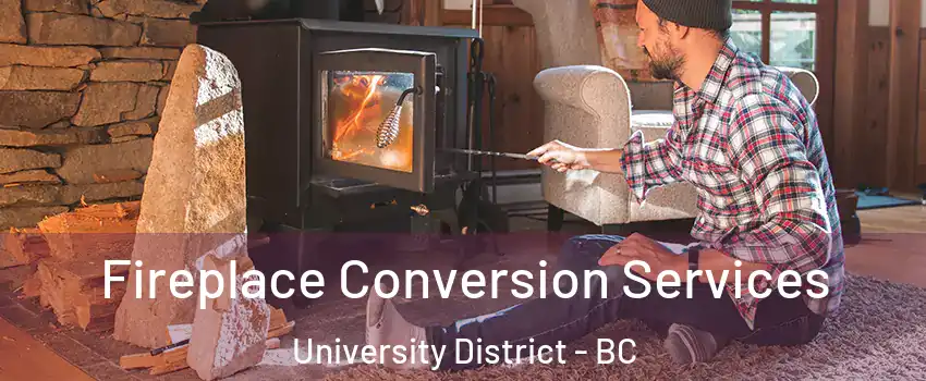 Fireplace Conversion Services University District - BC