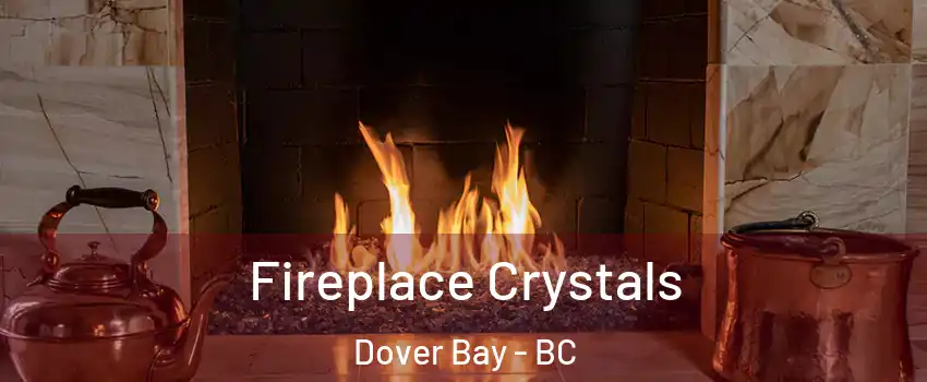  Fireplace Crystals Dover Bay - BC
