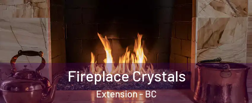  Fireplace Crystals Extension - BC