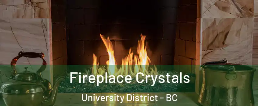  Fireplace Crystals University District - BC