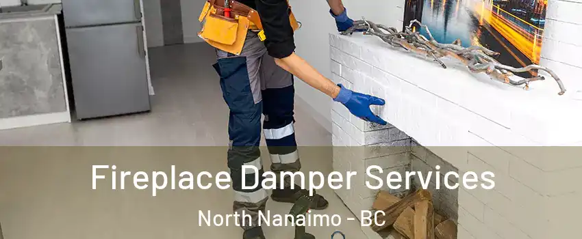 Fireplace Damper Services North Nanaimo - BC