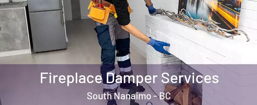 Fireplace Damper Services South Nanaimo - BC