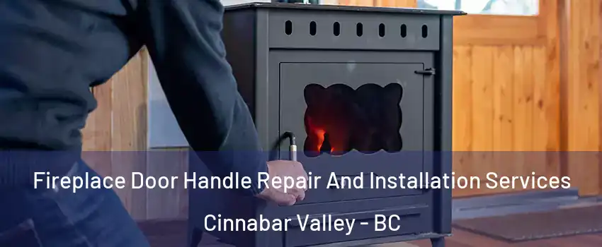 Fireplace Door Handle Repair And Installation Services Cinnabar Valley - BC