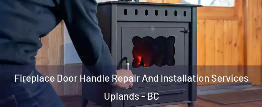  Fireplace Door Handle Repair And Installation Services Uplands - BC