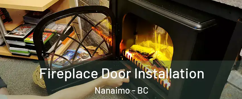  Fireplace Door Installation Nanaimo - BC