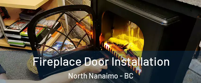  Fireplace Door Installation North Nanaimo - BC
