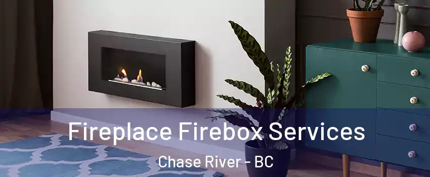  Fireplace Firebox Services Chase River - BC