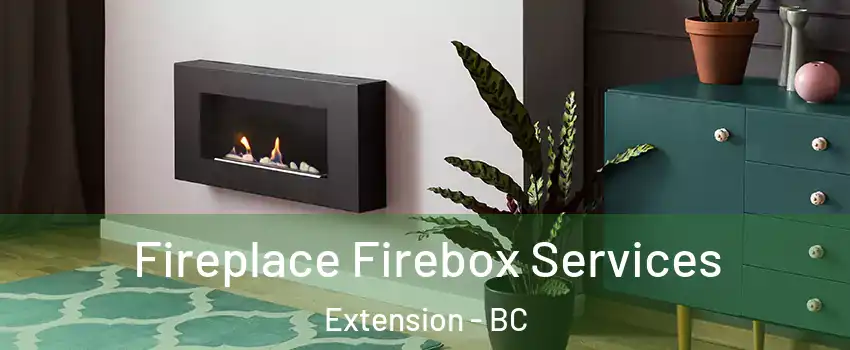  Fireplace Firebox Services Extension - BC