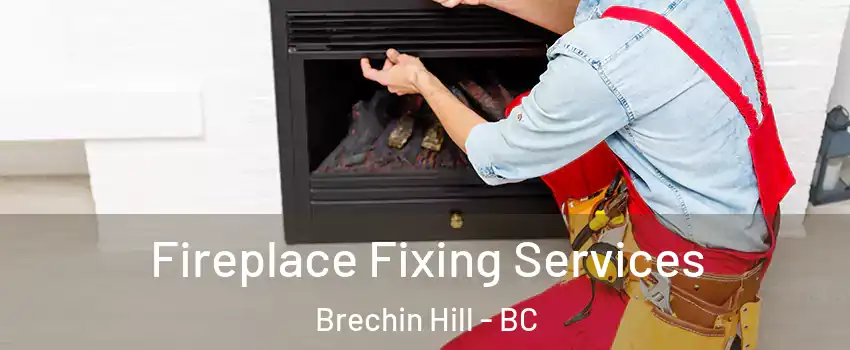  Fireplace Fixing Services Brechin Hill - BC