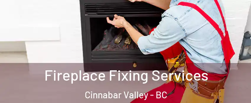  Fireplace Fixing Services Cinnabar Valley - BC