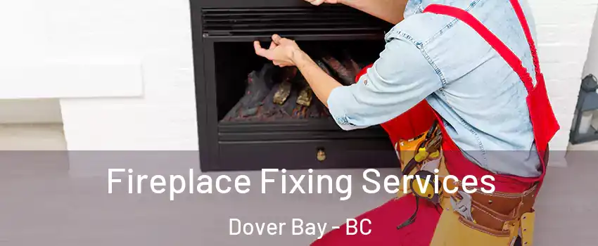  Fireplace Fixing Services Dover Bay - BC