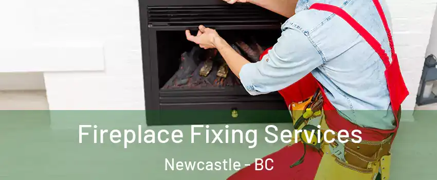  Fireplace Fixing Services Newcastle - BC