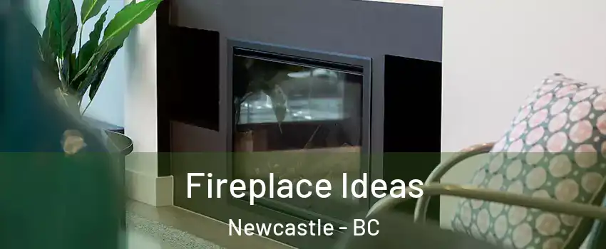  Fireplace Ideas Newcastle - BC