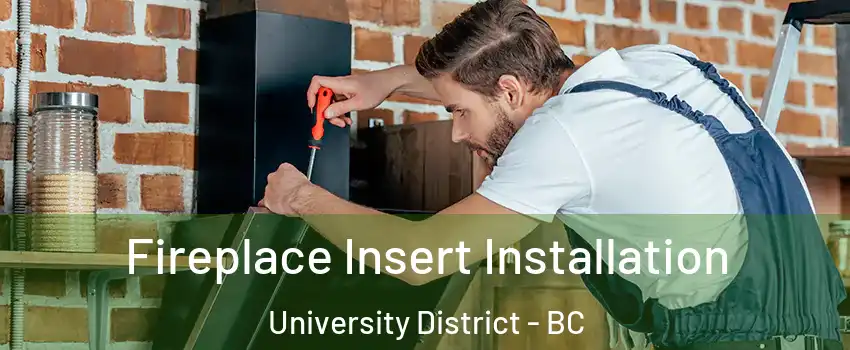  Fireplace Insert Installation University District - BC