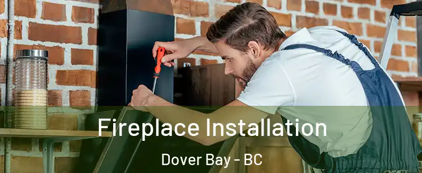  Fireplace Installation Dover Bay - BC