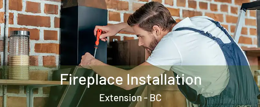  Fireplace Installation Extension - BC