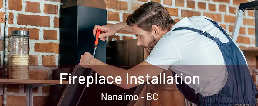  Fireplace Installation Nanaimo - BC