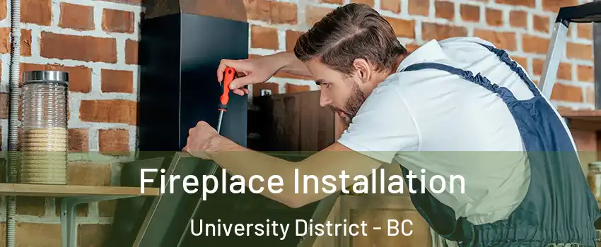  Fireplace Installation University District - BC