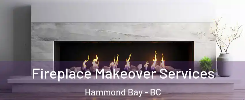  Fireplace Makeover Services Hammond Bay - BC