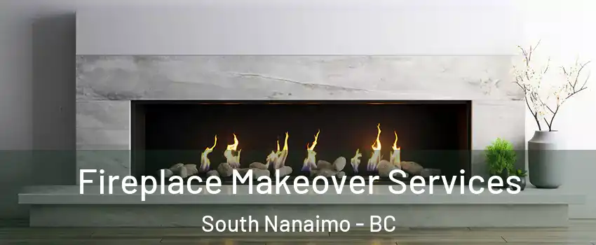 Fireplace Makeover Services South Nanaimo - BC