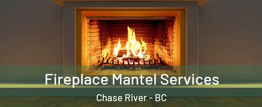  Fireplace Mantel Services Chase River - BC