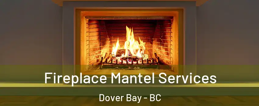  Fireplace Mantel Services Dover Bay - BC