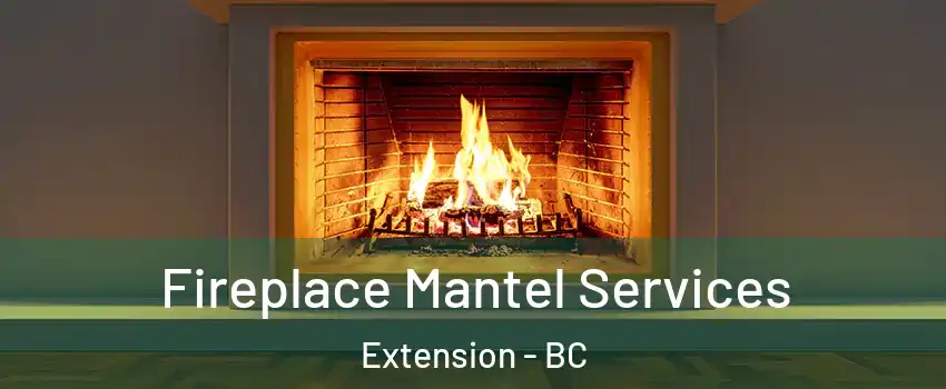  Fireplace Mantel Services Extension - BC
