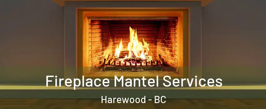  Fireplace Mantel Services Harewood - BC