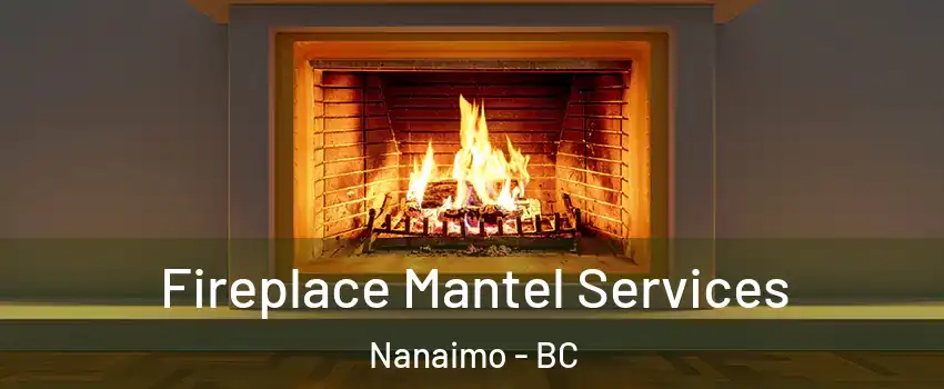  Fireplace Mantel Services Nanaimo - BC