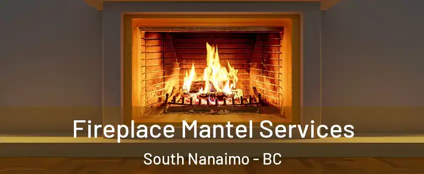  Fireplace Mantel Services South Nanaimo - BC