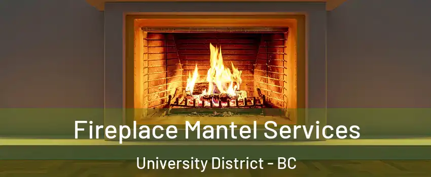  Fireplace Mantel Services University District - BC