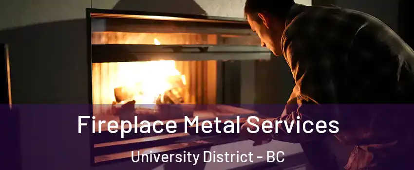 Fireplace Metal Services University District - BC