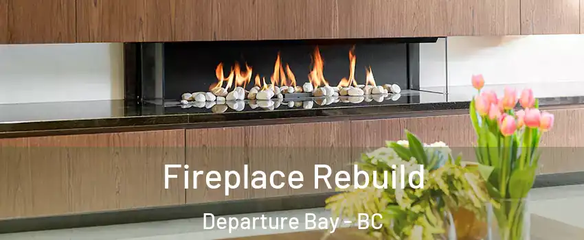  Fireplace Rebuild Departure Bay - BC