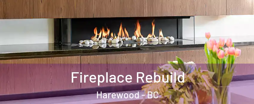  Fireplace Rebuild Harewood - BC
