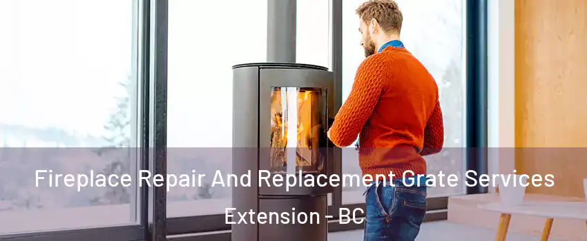  Fireplace Repair And Replacement Grate Services Extension - BC