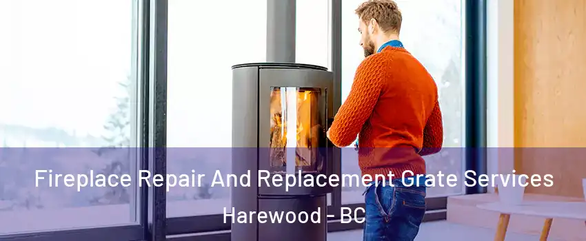 Fireplace Repair And Replacement Grate Services Harewood - BC