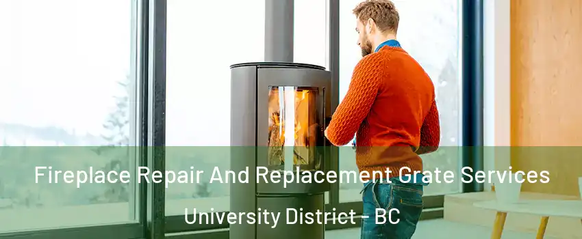  Fireplace Repair And Replacement Grate Services University District - BC