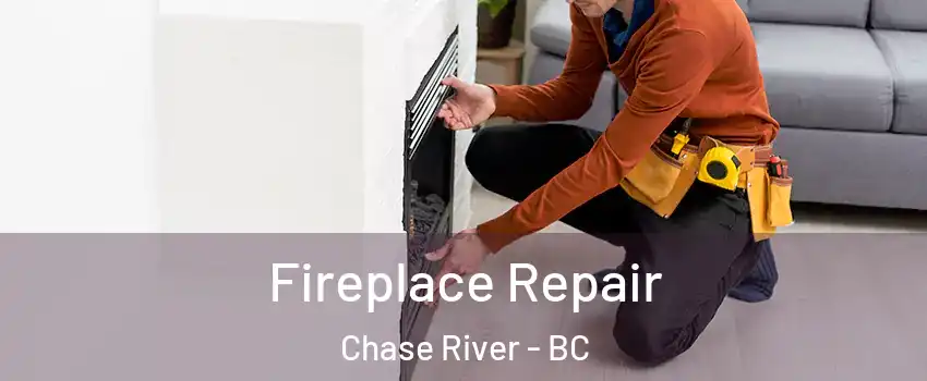  Fireplace Repair Chase River - BC