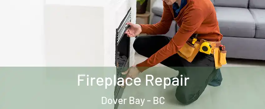  Fireplace Repair Dover Bay - BC